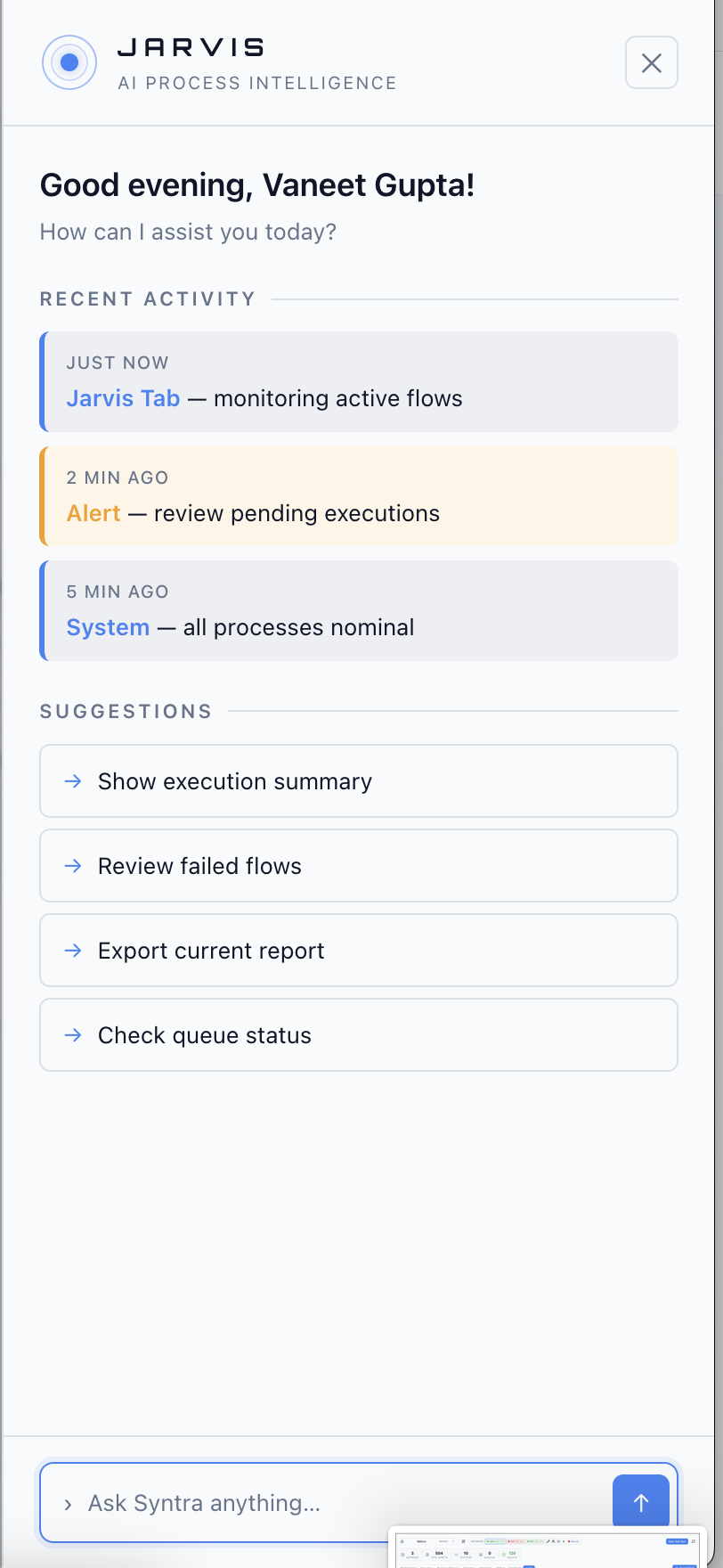 Jarvis AI Process Intelligence assistant panel with a personalised greeting, a Recent Activity feed (monitoring active flows, an alert to review pending executions, system status), Suggestions (show execution summary, review failed flows, export current report, check queue status), and an "Ask Syntra anything" input.